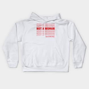 NOT A WOMAN, HAVE A NICE DAY! Kids Hoodie